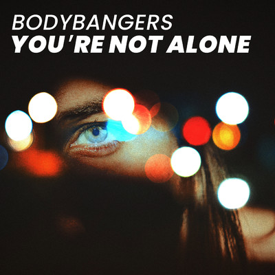 シングル/You're Not Alone/Bodybangers