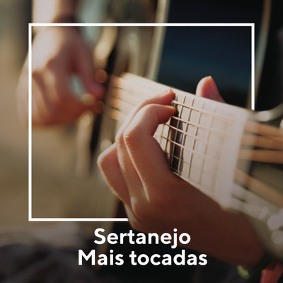 アルバム/Sertanejo Mais Tocadas/Various Artists