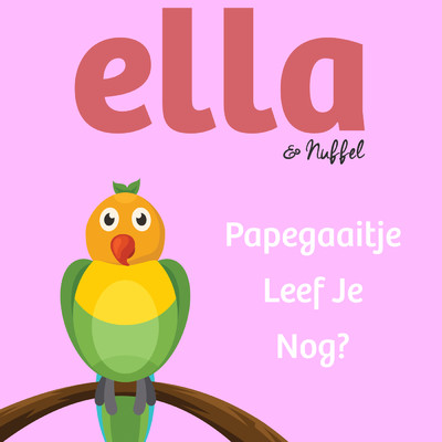 アルバム/Papegaaitje leef je nog/Ella & Nuffel