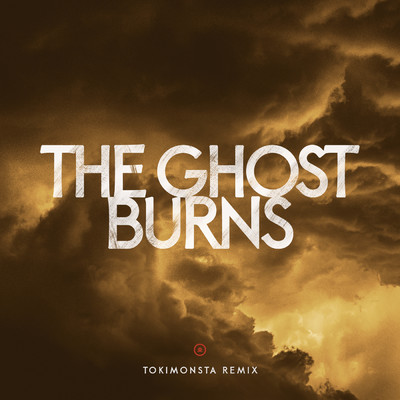 シングル/The Ghost Burns (TOKiMONSTA Remix)/TOKiMONSTA