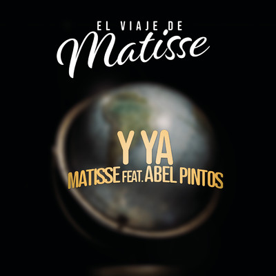 Y Ya (El Viaje de Matisse) feat.Abel Pintos/Matisse