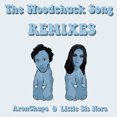The Woodchuck Song (Funk Remix) (Explicit)/AronChupa／Little Sis Nora