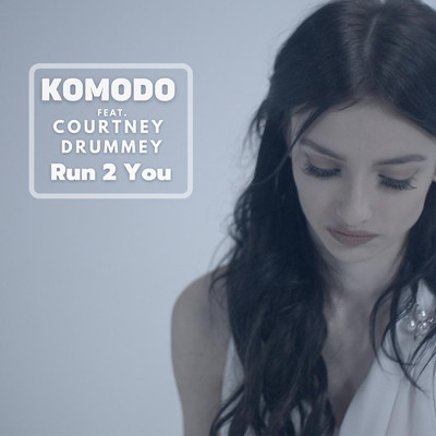 シングル/Run 2 You feat.Courtney Drummey/Komodo