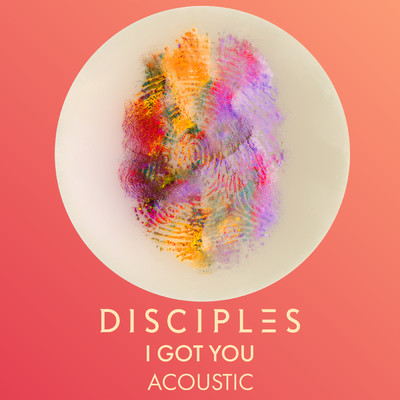 シングル/I Got You (Acoustic)/Disciples