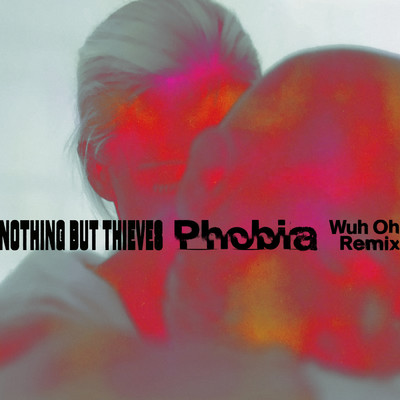 シングル/Phobia (Wuh Oh Remix) (Explicit)/Nothing But Thieves