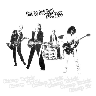 アルバム/Out To Get You！ Live 1977/Cheap Trick
