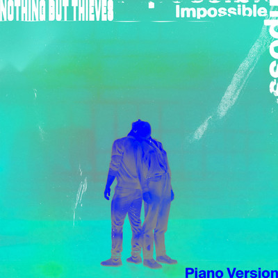 シングル/Impossible (Piano Version)/Nothing But Thieves