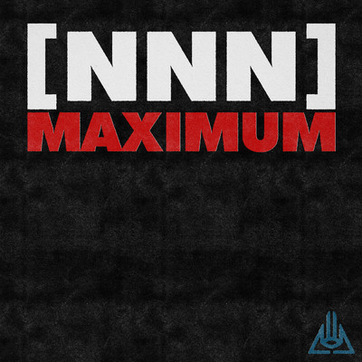 Maximum (Explicit)/Never Not Nothing