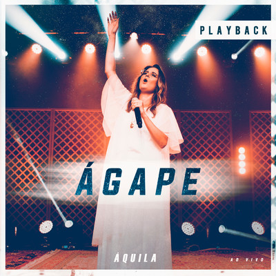 シングル/Agape (Ao Vivo) (Playback)/Aquila