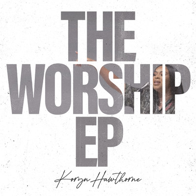 アルバム/The Worship EP/Koryn Hawthorne