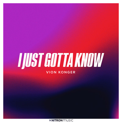 シングル/I Just Gotta Know/Vion Konger