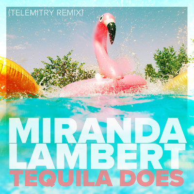 シングル/Tequila Does (Remix)/Miranda Lambert