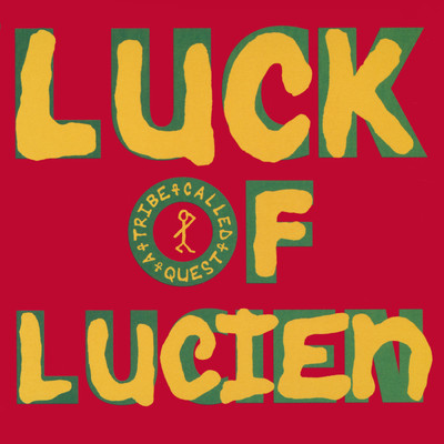 Luck Of Lucien (Main Mix)/A Tribe Called Quest