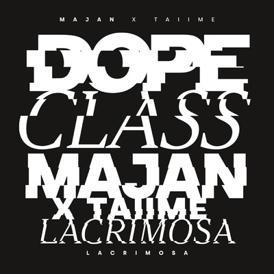 Lacrimosa/DopeClass／MAJAN／TAIIME