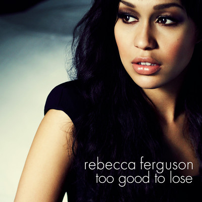 Too Good To Lose (EP)/Rebecca Ferguson