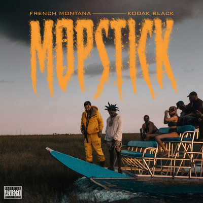 シングル/Mopstick (Explicit) feat.Kodak Black/French Montana