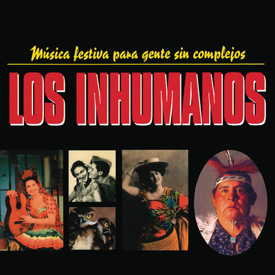 アルバム/Musica Festiva Para Gente Sin Complejos (Remasterizado 2022)/Los Inhumanos