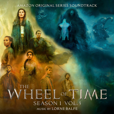 アルバム/The Wheel of Time: Season 1, Vol. 3 (Amazon Original Series Soundtrack)/Lorne Balfe