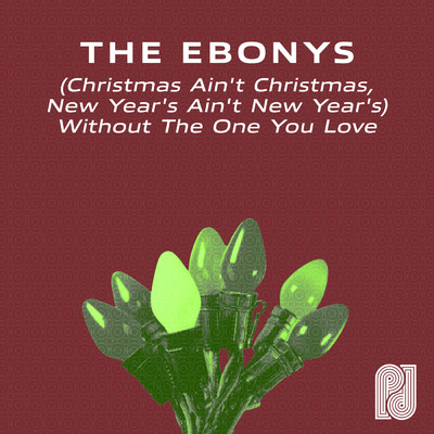 シングル/Christmas Ain't Christmas, New Years Ain't New Years Without the One You Love (Instrumental Version)/The Ebonys