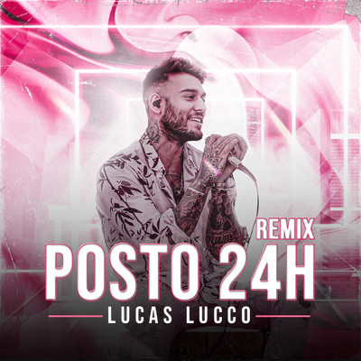 シングル/Posto 24h (Ao Vivo) (JAMM' Remix)/Lucas Lucco