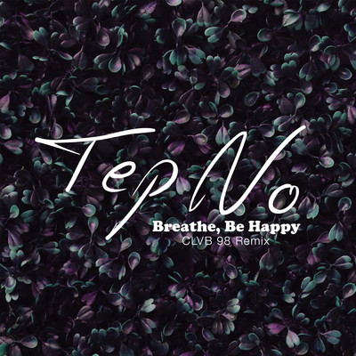 シングル/Breathe, Be Happy (CLVB 98 Remix)/Tep No