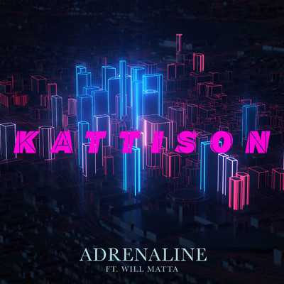 Adrenaline feat.Will Matta/Kattison