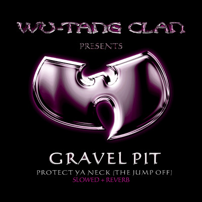 シングル/Gravel Pit (slowed + reverb) (Explicit) feat.RZA,Method Man,Ghostface Killah,Raekwon,U-God/Wu-Tang Clan