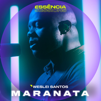 シングル/Maranata (Essencia Sessions)/Weslei Santos