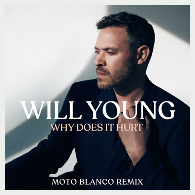 アルバム/Why Does It Hurt (Moto Blanco Remix)/Will Young