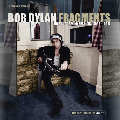 Fragments - Time Out of Mind Sessions (1996-1997): The Bootleg Series, Vol. 17/Bob Dylan