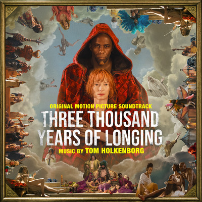 アルバム/Three Thousand Years of Longing (Original Motion Picture Soundtrack)/Tom Holkenborg