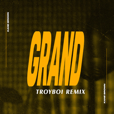 シングル/Grand (TroyBoi Remix)/Kane Brown