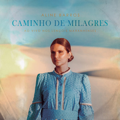 アルバム/Caminho de Milagres (Ao Vivo Nos Lencois Maranhenses)/Aline Barros