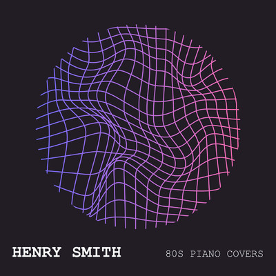アルバム/80s Piano Covers/Henry Smith