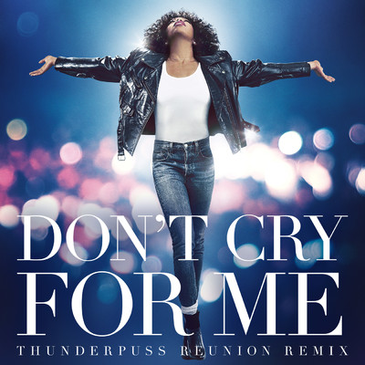 シングル/Don't Cry For Me (Thunderpuss Reunion Remix)/Whitney Houston