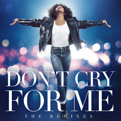 Don't Cry For Me (The Remixes)/Whitney Houston