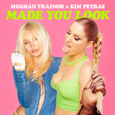 シングル/Made You Look feat.Kim Petras/Meghan Trainor