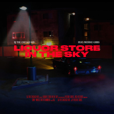 シングル/Liquor Store In The Sky (Explicit) feat.Freddie Gibbs/BJ The Chicago Kid
