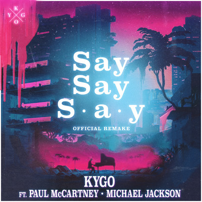 シングル/Say Say Say feat.Paul McCartney,Michael Jackson/Kygo
