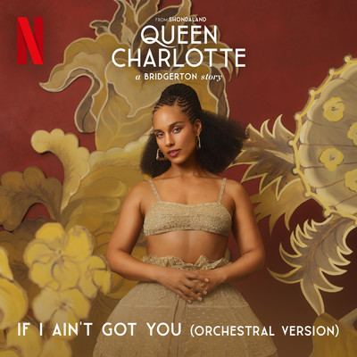 シングル/If I Ain't Got You (Orchestral) feat.Queen Charlotte's Global Orchestra/Alicia Keys