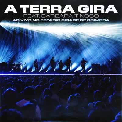 シングル/A Terra Gira (Ao Vivo no Estadio Cidade De Coimbra) feat.Barbara Tinoco/Os Quatro e Meia
