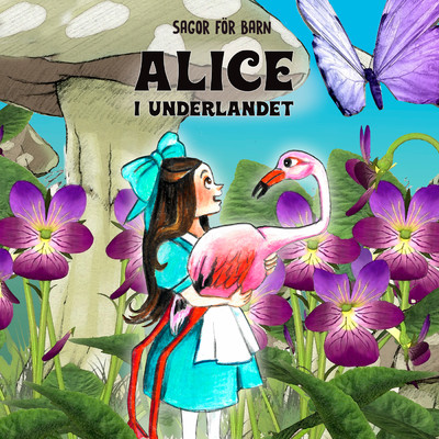Alice i Underlandet, del 12/Staffan Gotestam／Sagor for barn／Barnsagor