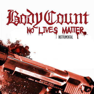 シングル/No Lives Matter (Instrumental)/Body Count