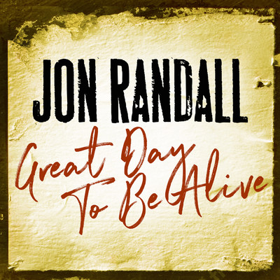 Great Day to Be  Alive/Jon Randall