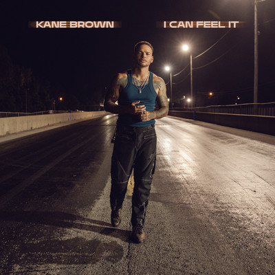 シングル/I Can Feel It/Kane Brown