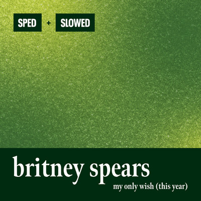 My Only Wish (This Year) (Sped Up)/Britney Spears
