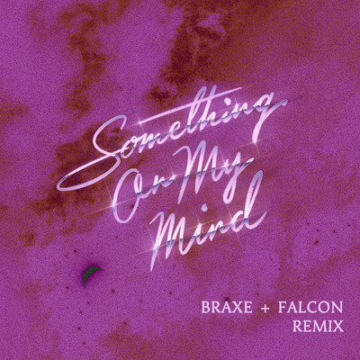 Something On My Mind (Braxe + Falcon Remix)/Purple Disco Machine／Duke Dumont／Braxe + Falcon