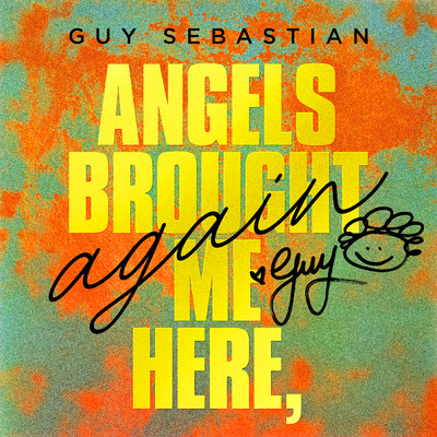 シングル/Angels Brought Me Here, Again/Guy Sebastian