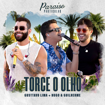 シングル/Torce o Olho (Ao Vivo)/Gusttavo Lima