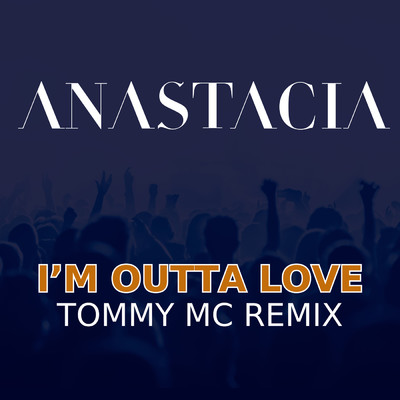 シングル/I'm Outta Love (Tommy Mc Remix)/Anastacia